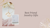 Jewelry Best Friend Gifts